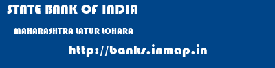 STATE BANK OF INDIA  MAHARASHTRA LATUR LOHARA   banks information 